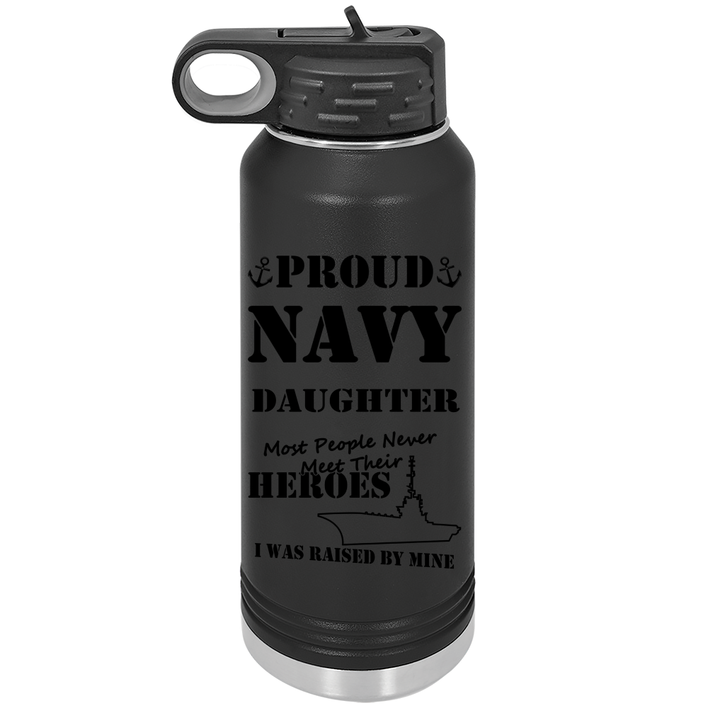 Proud Navy Daughter, I Was Raised by my Hero, Custom Engraved 32oz Insulated Water Bottle,