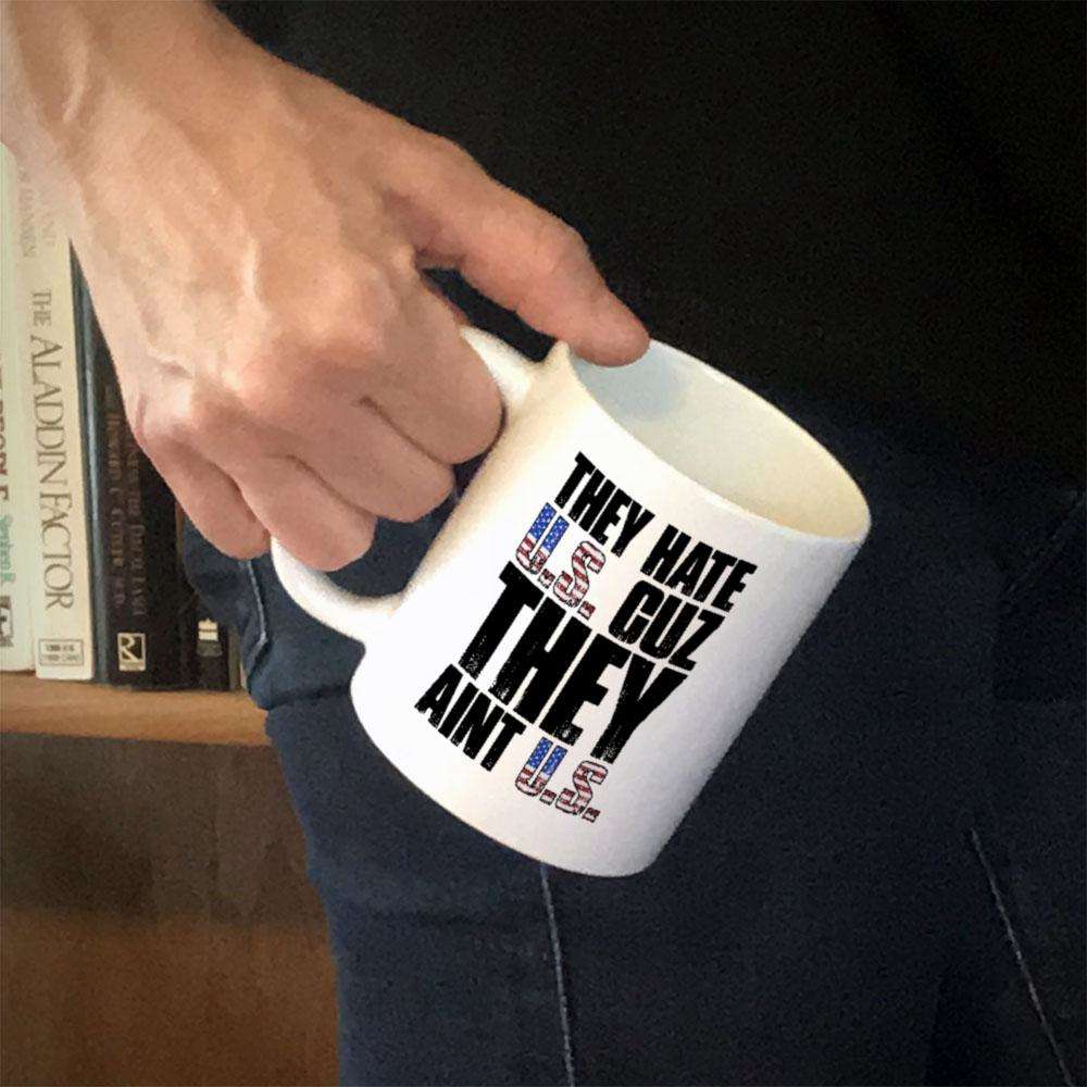 Designs by MyUtopia Shout Out:They Hate US Cuz They Aint US White Coffee Mug